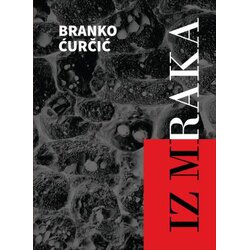 Književna radionica Rašić Branko Ćurčić - Iz mraka Cene