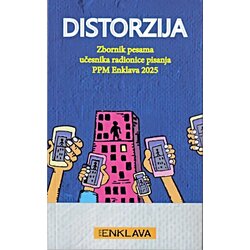 PPM Enklava Grupa autora - Distorzija - zbornik pesama učesnika radionice pisanja 2025 Cene