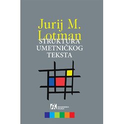 Akademska Knjiga Jurij Lotman - Struktura umetničkog teksta Cene