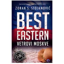 Best Eastern - Vetrovi Moskve Zoran S. Stojanović Cene