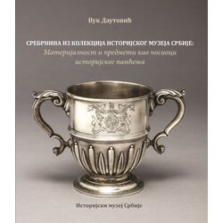 Istorijski muzej Srbije Vuk Dautović - Srebrnina iz kolekcija IMS- materijalnost i predmeti kao nosioci istorijskog pamćenja Cene