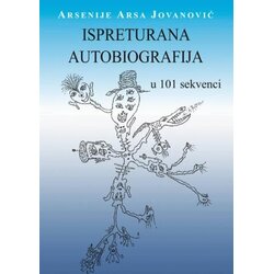Most Art Jugoslavija Arsenije Arsa Jovanović - Ispreturana autobiografija: U 101 sekvenci Cene