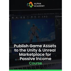 Alpha Academy Publish Game Assets to the Unity & Unreal Marketplace for Passive Income (PC / Mobile) Key GLOBAL Cene