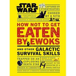 Dorling Kindersley Christian Blauvelt - Star Wars How Not To Get Eaten By Ewoks And Other Galactic Survival Skills Cene