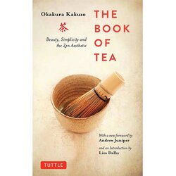Tuttle Publishing Okakura Kakuzo - The Book Of Tea: Beauty, Simplicity And The Zen Aesthetic Cene