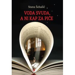 Centar pismenosti Stana Šehalić - Voda svuda, a ni kap za piće Cene