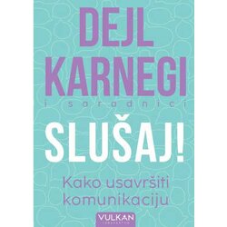 Vulkan Izdavaštvo Slušaj! Kako usavršiti komunikaciju - Dejl Karnegi Cene