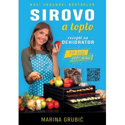 Neopress Marina Grubić - Sirovo a toplo- recepti za dehidrator Cene