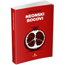 Ahileja Kejti Robert - Neonski bogovi Cene