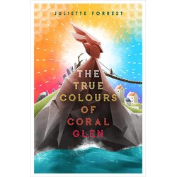 Scholastic Juliette Forrest - The True Colours Of Coral Glen Cene