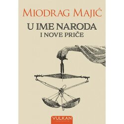 Vulkan Izdavaštvo U ime naroda i Nove priče - Miodrag Majić Cene