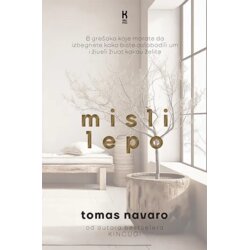 Kalipso Tomas Navaro - Misli lepo: 8 grešaka koje morate da izbegnete kako biste oslobodili um i živeli život kakav želite Cene