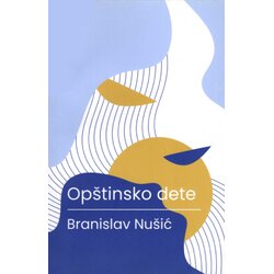 Delfi knjižare Branislav Nušić - Opštinsko dete Cene