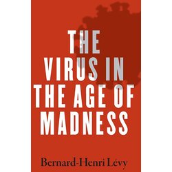 Wiley & Sons Bernard-Henri Levy - The Virus in the Age of Madness Cene