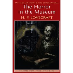 Wordsworth Editions H. P. Lovecraft - The Horror In The Museum: Collected Short Stories Vol. 2 Cene