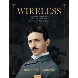  Branimir Jovanović WIRELESS THE LIFE, WORK AND DOCTRINE OF NIKOLA TESLA Cene