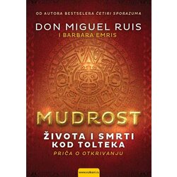 Don Miguel Ruis MUDROST ŽIVOTA I SMRTI KOD TOLTEKA Cene