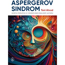 Karupović Toni Atvud - Aspergerov sindrom: iscrpni priručnik o visokofunkcionalnom autizmu Cene