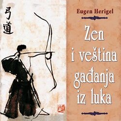 Babun Eugen Herigel - Zen i veština gađanja iz luka Cene