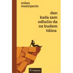 Imperativ izdavaštvo Milan Mazinjanin - Dan kada sam odlučio da ne budem tišina Cene