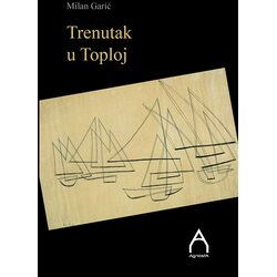 Agnosta Milan Garić - Trenutak u Toploj Cene