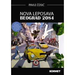 Nova LEPOSAVA : BEOGRAD 2084 – PAVLE ĆOSIĆ Cene