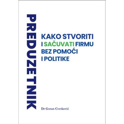 Mediport Goran Cvetković - Preduzetnik: Kako stvoriti i sačuvati firmu bez pomoći i politike Cene