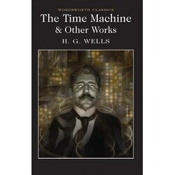 Wordsworth Editions H. G. Wells - The Time Machine And Other Works Cene