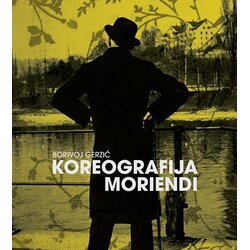 B. Gerzić Borivoj Gerzić
 - Koreografija moriendi Cene