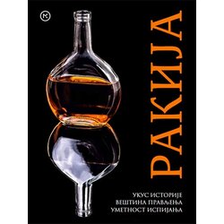 Mladinska Knjiga Grupa autora - Rakija - ukus istorije, veština pravljenja, umetnost ispijanja Cene