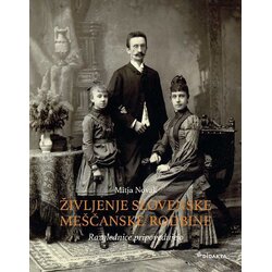 Galarna Življenje slovenske meščanske rodbine: razglednice pripovedujejo - dr. Mitja Novak Cene