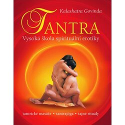 Tantra - Vysoká škola spirituální erotiky - Kalashatra Govinda Cene
