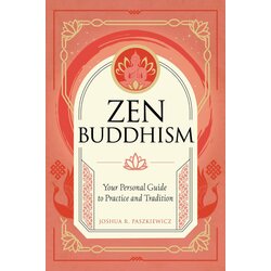 Quatro Joshua R. Paszkiewicz - Zen Buddhism: Your Personal Guide to Practice and Tradition Cene