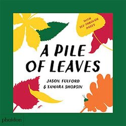 Phaidon Tamara Shopsin, Jason Fulford - A Pile Of Leaves: Published In Collaboration With The Whitney Museum Of American Art Cene