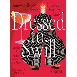 Grantham Book Services Jennifer Croll, Daiana Ruiz - Dressed to Swill: Runway-Ready Cocktails Inspired by Fashion Icons Cene