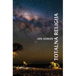 Evoluta Jan Asman - Totalna religija: izvori i vidovi puritanskog zaoštravanja Cene