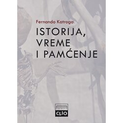 Clio Fernando Katroga - Istorija, vreme i pamćenje Cene