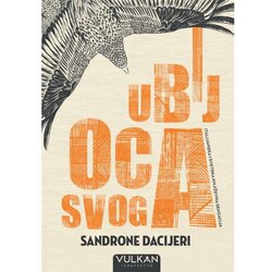 Vulkan Izdavaštvo Ubij oca svoga - Sandrone Dacijeri Cene