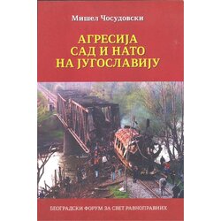 Beogradski forum za svet ravnopravnih Mišel Čosudovski - Agresija SAD i NATO na Jugoslaviju, dvojezično izdanje (srp/engl) Cene