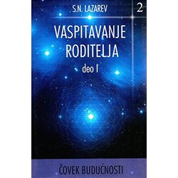 Aruna S. N. Lazarev - Čovek budućnosti, Vaspitavanje roditelja Deo 1 Cene