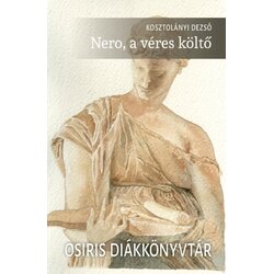 Libri Kosztolányi Dezső - Nero, a véres költő Cene