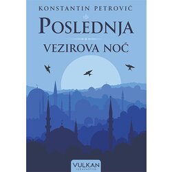 Vulkan Izdavaštvo Konstantin Petrović
 - Poslednja vezirova noć Cene
