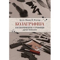 Ind Media Publishing Ivana I. Flegar - Kolagrafija: Eksperimenti u grafici - ručna štampa Cene
