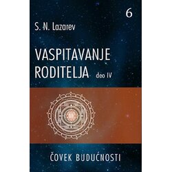 Aruna S. N. Lazarev - Čovek budućnosti: vaspitavanje roditelja - deo IV Cene