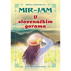Miba Books Milica Jakovljević Mir-Jam - U slovenačkim gorama Cene