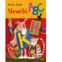 Móra Móra: Balázs Ágnes - Pripovedujoča abeceda Cene