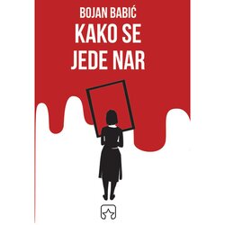 Partizanska knjiga Bojan Babić - Kako se jede nar Cene