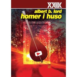 Biblioteka XX vek Albert B. Lord - Homer i Huso Cene