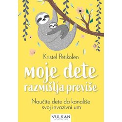 Vulkan Izdavaštvo Moje dete razmišlja previše Cene