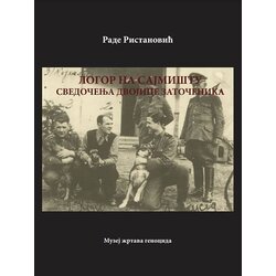 Muzej žrtava genocida Rade Ristanović - Logor na Sajmištu: svedočenja dvojice zatočenika Cene